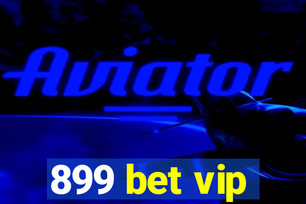 899 bet vip